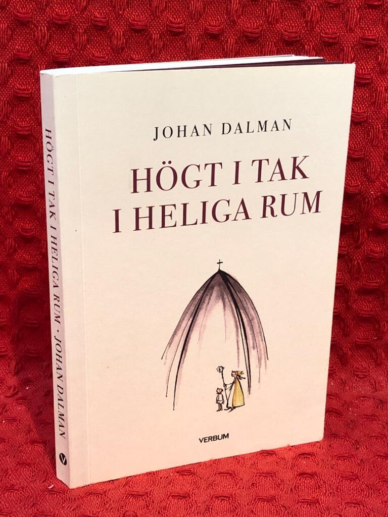 Högt i tak i heliga rum av Johan Dalman - omslag
