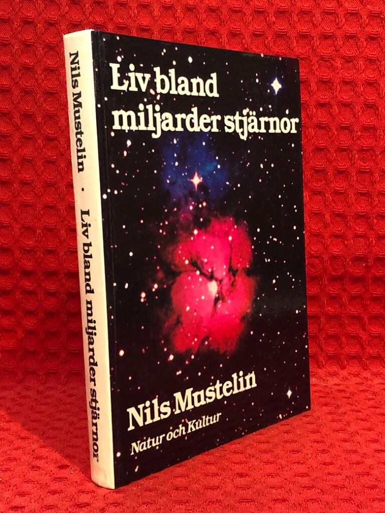 Liv bland miljarder stjärnor : civilisationer i Vintergatan - och därbortom? av Nils Mustelin - omslag