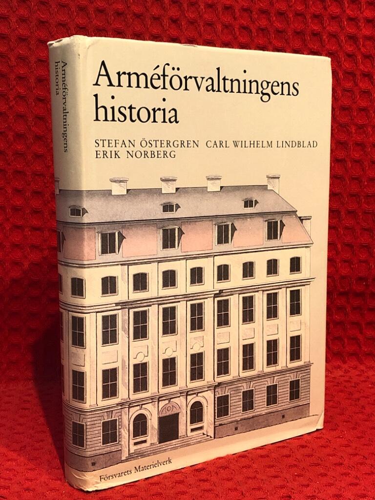 Arméförvaltningens historia av Carl Wilhelm Lindblad Stefan Östengren - omslag