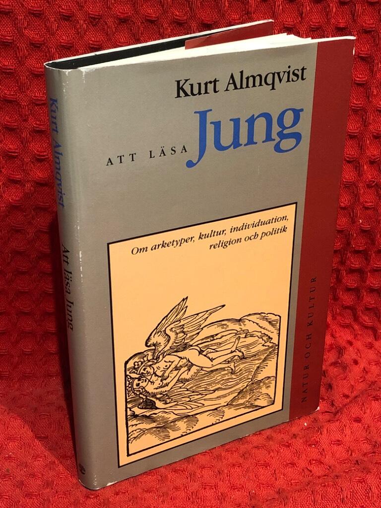 Att läsa Jung : Om arketyper, kultur, individuation, religion och politik av Kurt Almqvist - omslag
