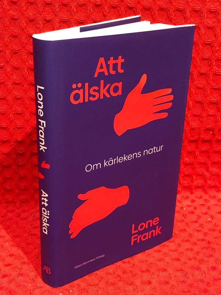 Att älska : om kärlekens natur av Lone Frank - omslag