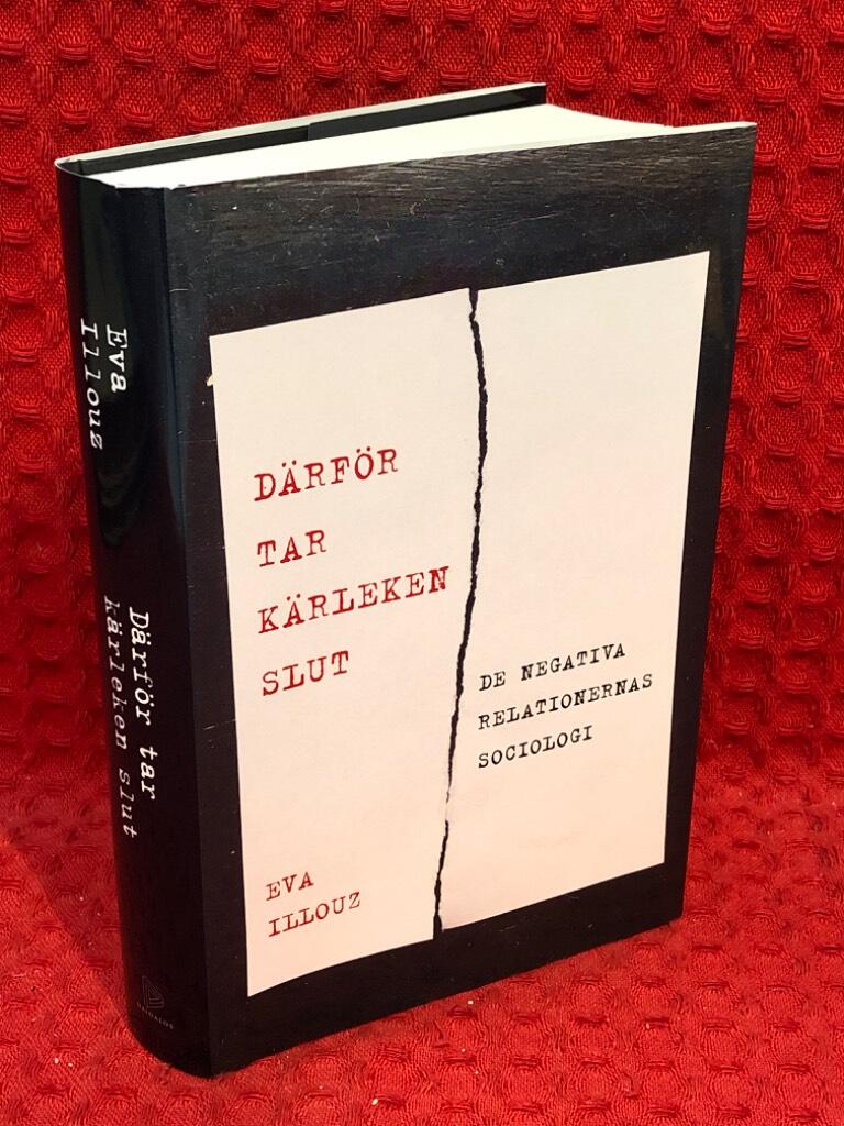 Därför tar kärleken slut : de negativa relationernas sociologi av Eva Illouz - omslag