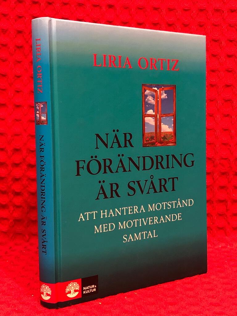 När förändring är svårt : att hantera motstånd med motiverande samtal av Liria Ortiz - omslag