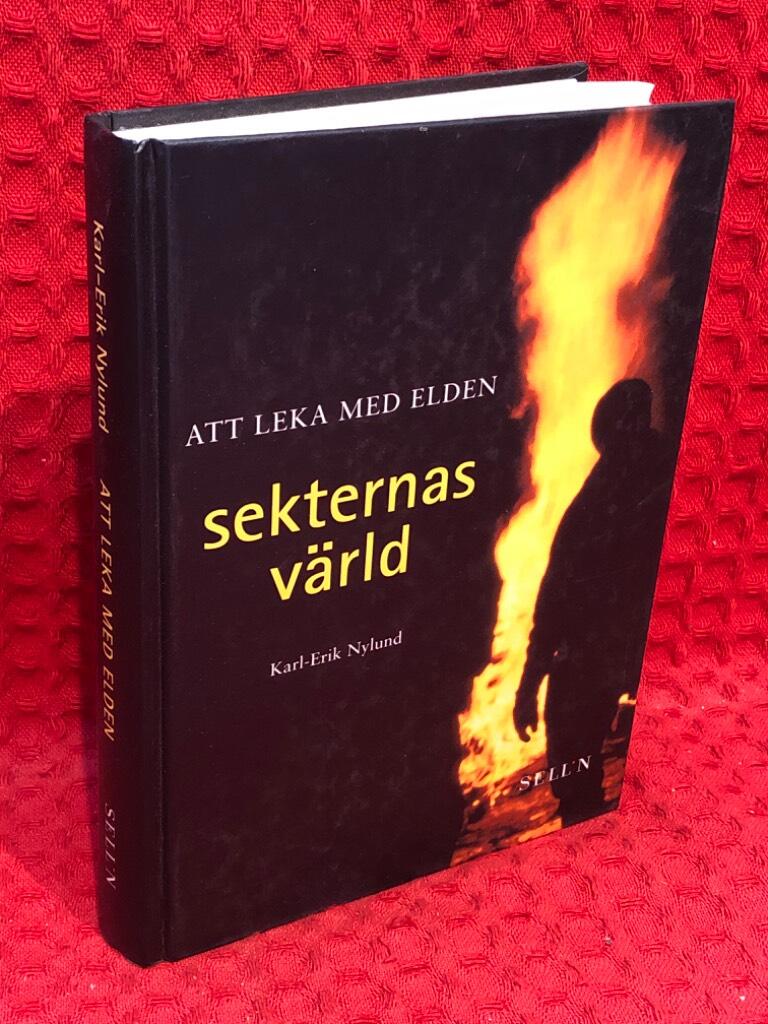 Att leka med elden : sekternas värld av Karl-Erik Nylund - omslag