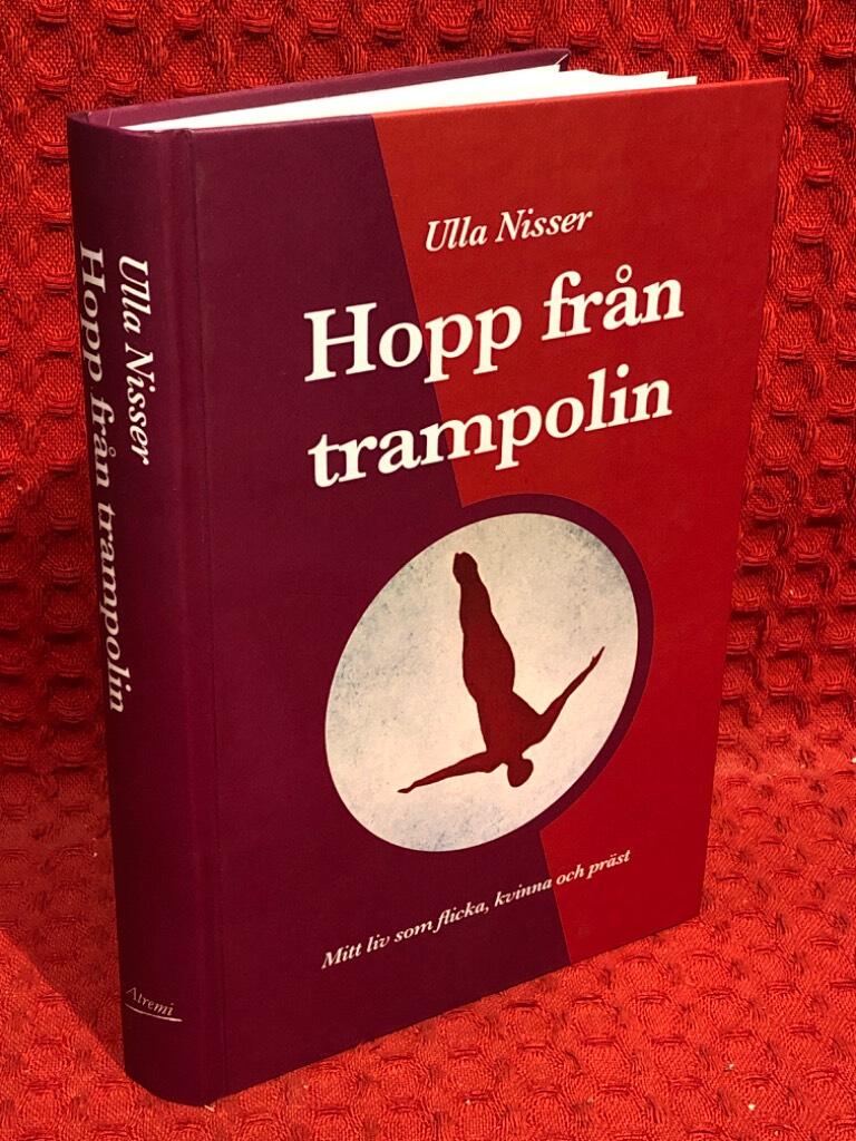 Hopp från trampolin : mitt liv som flicka, kvinna och präst av Ulla Nisser - omslag