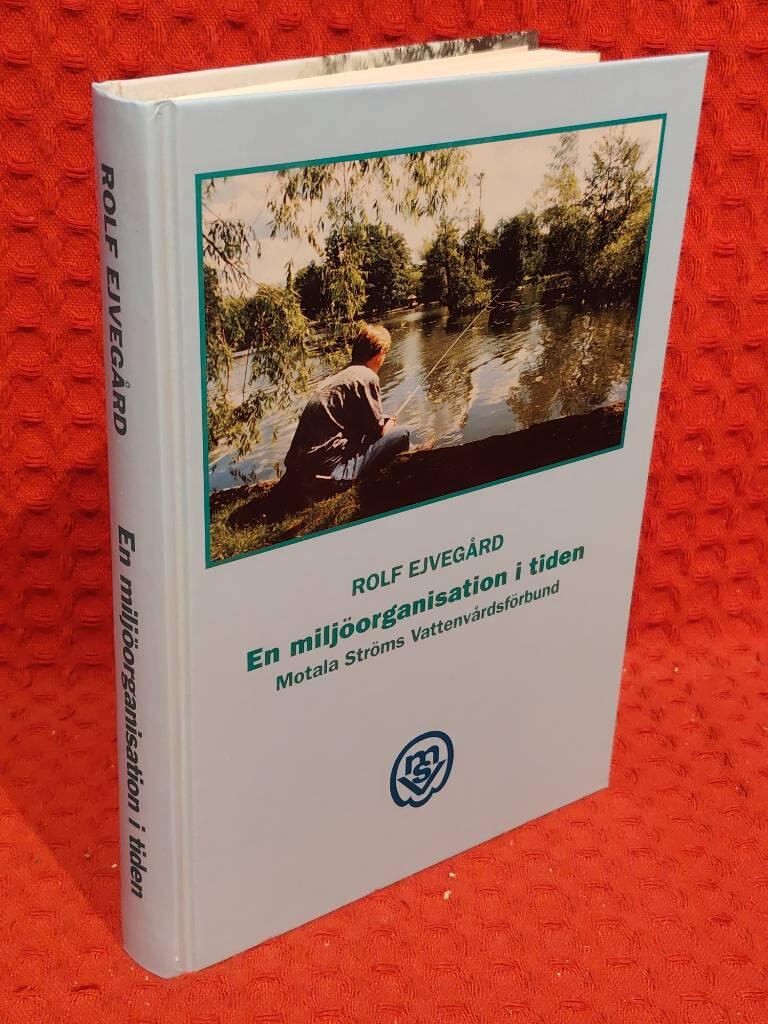 En miljöorganisation i tiden:Motala ströms vattenvårdsförbund av Rolf Ejvegård - omslag