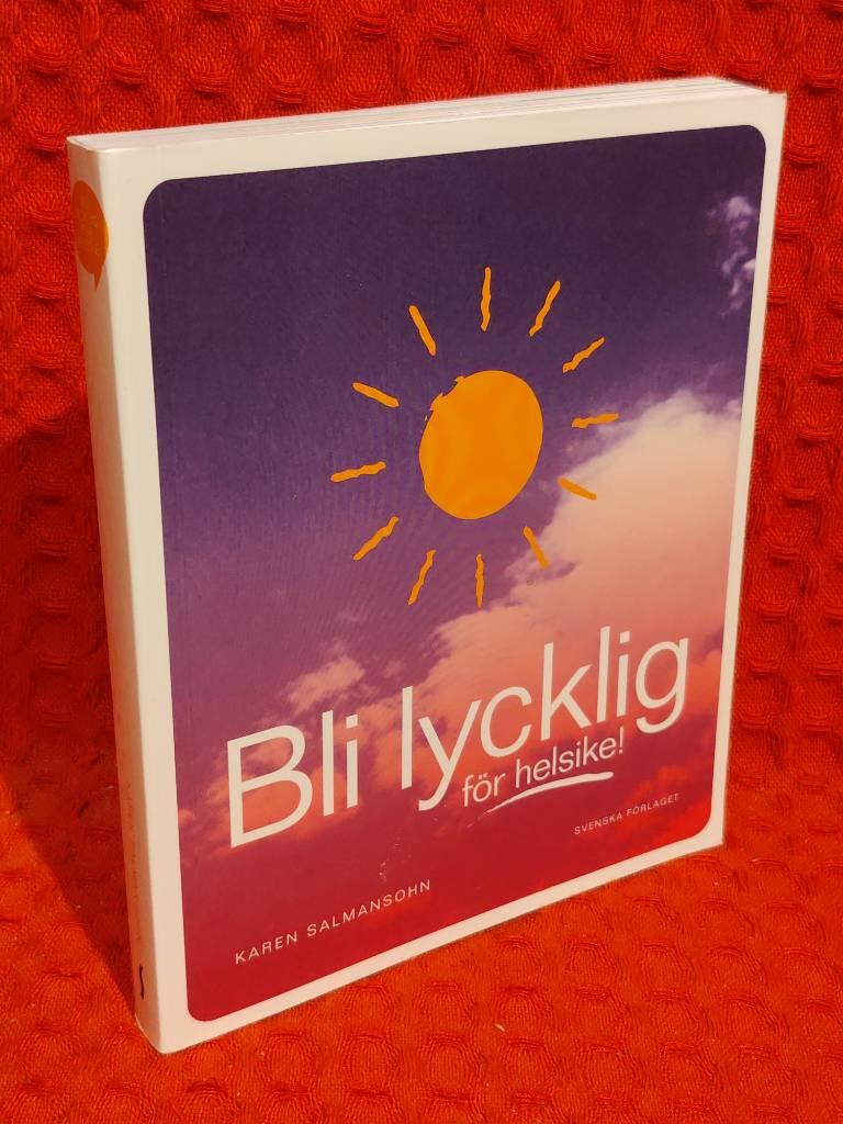 Bli lycklig för helsike! - en cynikers guide till inre lycka av Karen Salmansohn - omslag