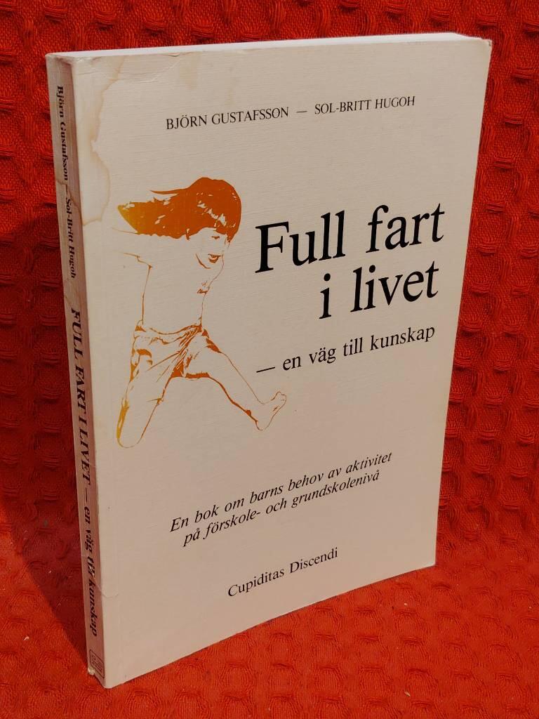 Full fart i livet - en väg till kunskap - en bok om barns behov av aktivitet på förskole- och grundskolenivå av Björn Gustafsson - omslag