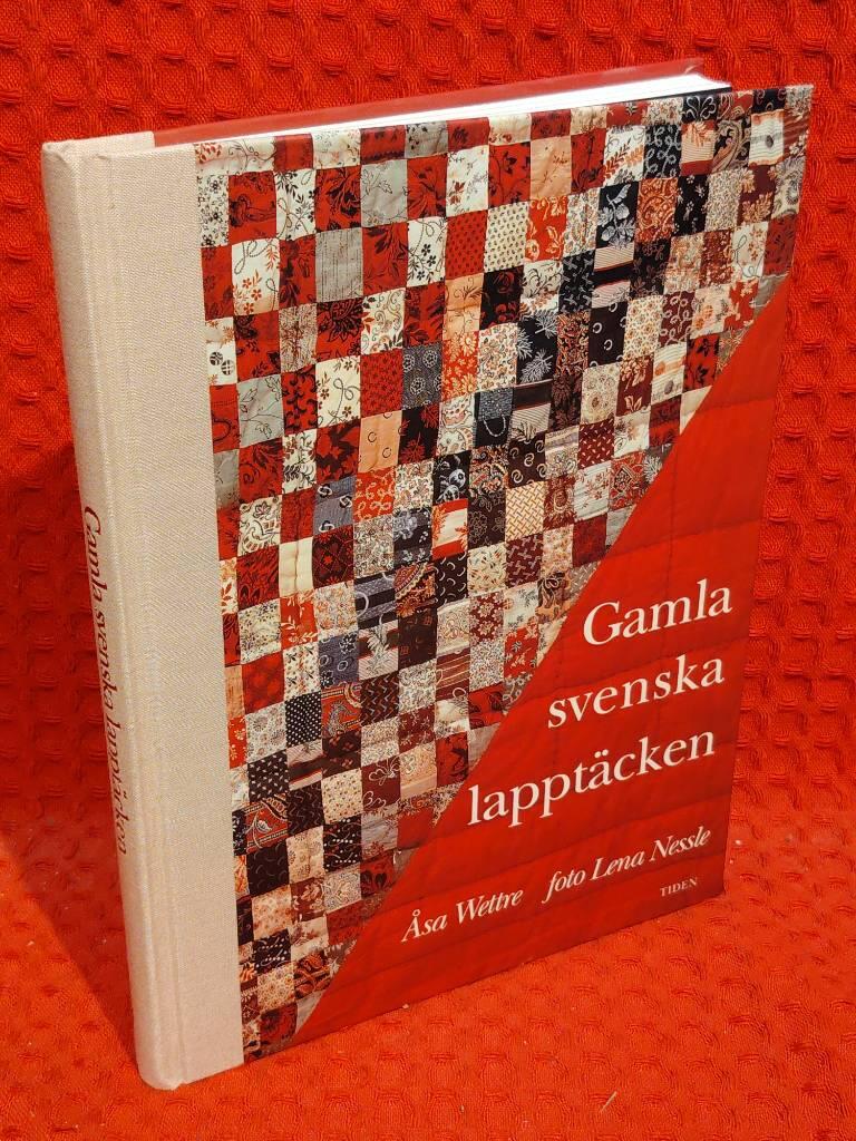 Gamla svenska lapptäcken av Åsa Wettre - omslag