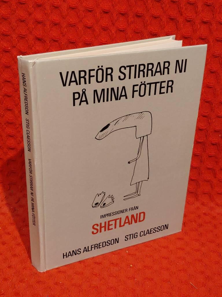 Varför stirrar ni på mina fötter? : Impressioner från Shetland av Hans Alfredson - omslag