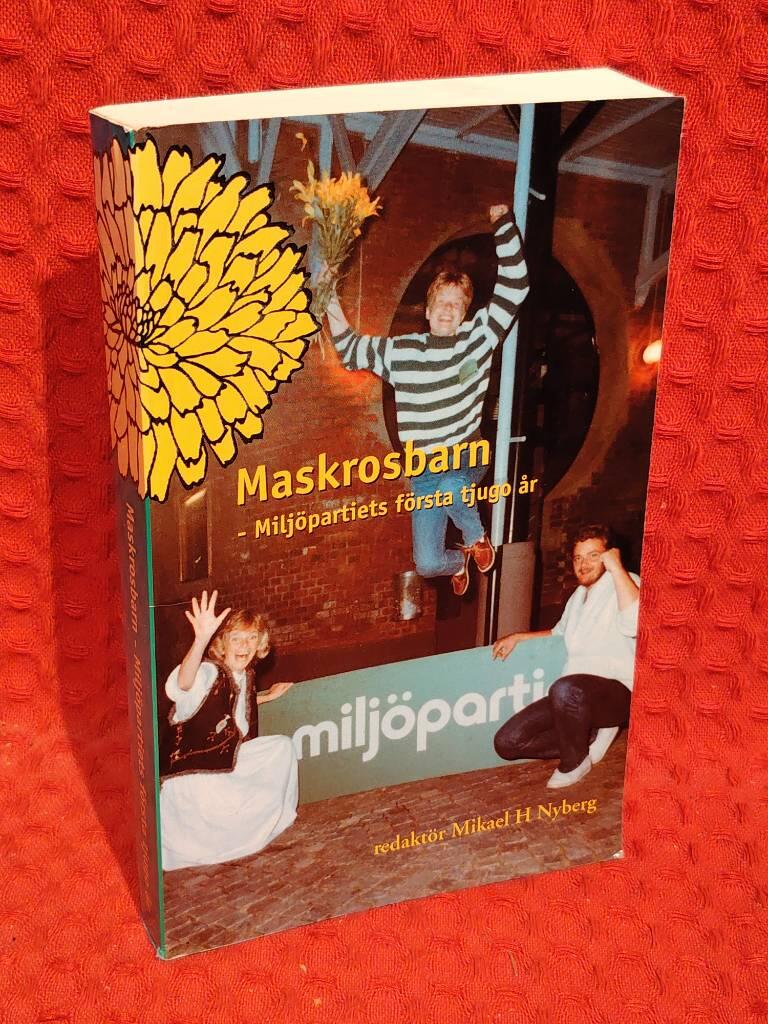 Maskrosbarn : [Miljöpartiets första tjugo år] : en antologi av Mikael H. Nyberg - omslag