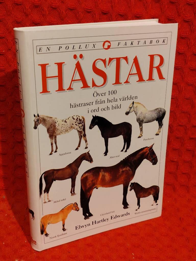 Hästar : [över 100 hästraser från hela världen i ord och bild] : [en Pollux faktabok] av Elwyn Hartley Edwards - omslag