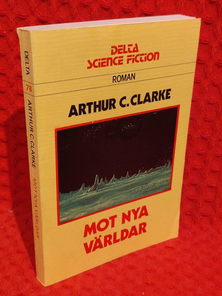 Mot nya världar - [roman] av Arthur C Clarke - omslag