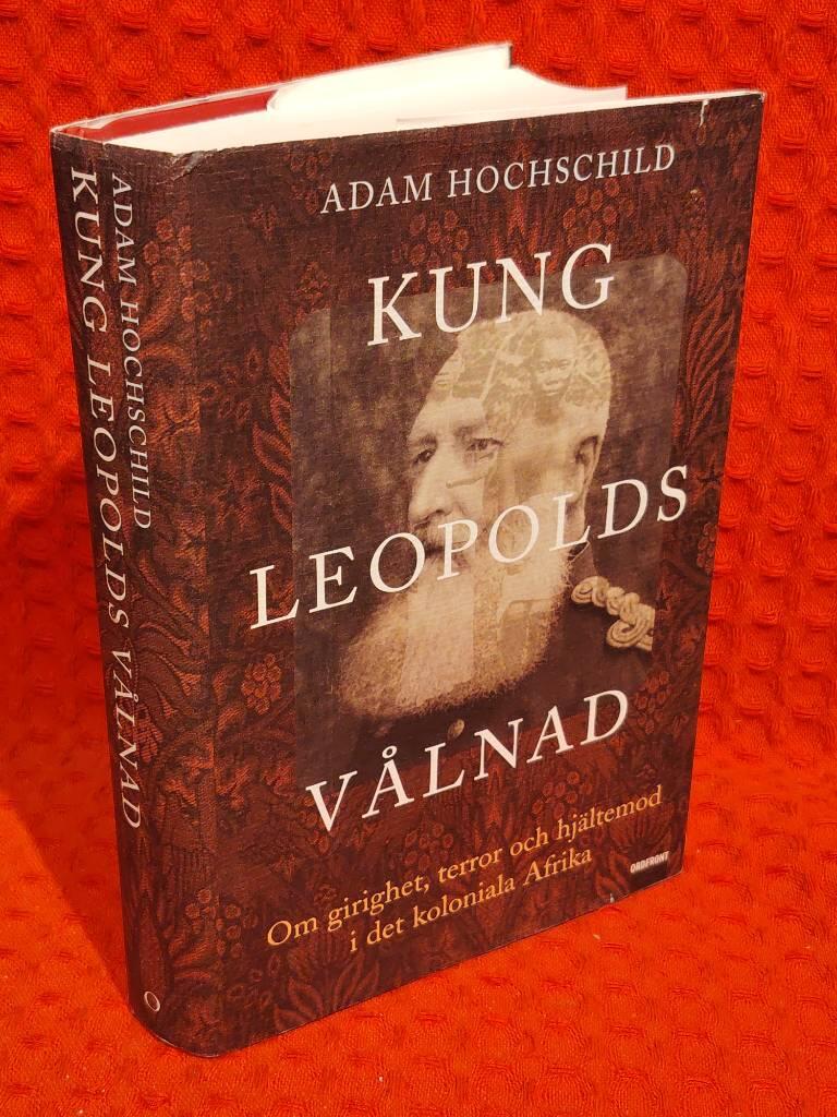 Kung Leopolds vålnad - om girighet, terror och hjältemod i det koloniala Afrika av Adam Hochschild - omslag