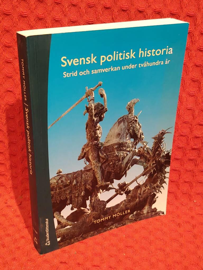 Svensk politisk historia - strid och samverkan under tvåhundra år av Tommy Möller - omslag