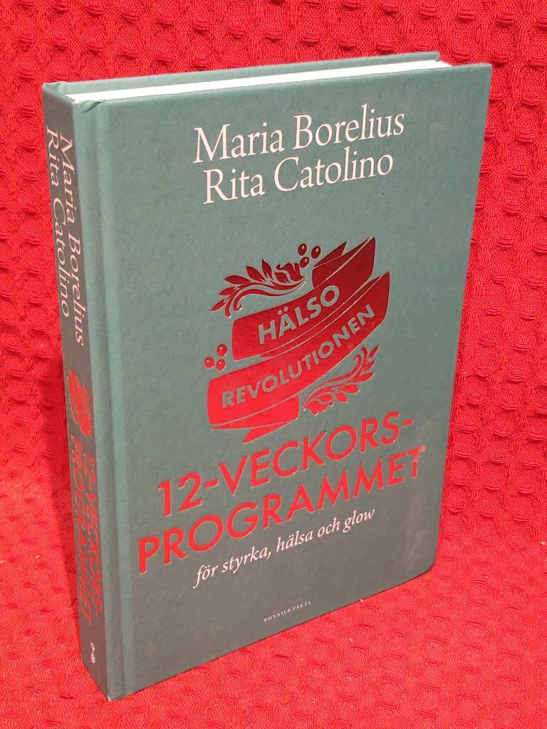 Hälsorevolutionen : 12-veckorsprogrammet : för styrka, hälsa och glow av Maria Borelius - omslag