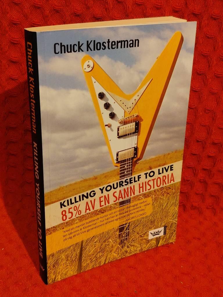 Killing yourself to live - 85 % av en sann historia av Chuck Klosterman - omslag