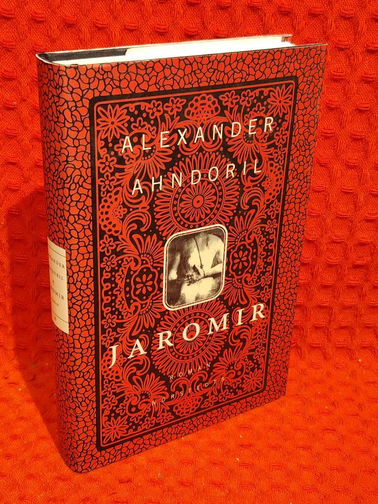Jaromir - [roman] av Alexander Ahndoril - omslag