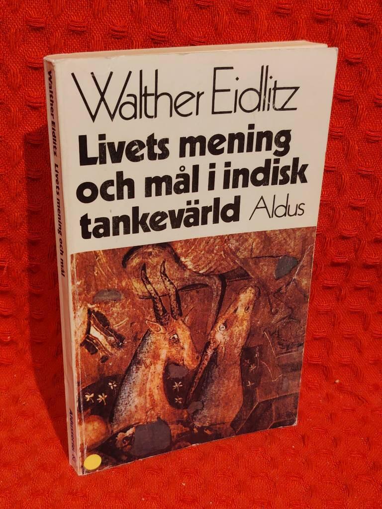 Livets mening och mål i indisk tankevärld av Walther Eidlitz - omslag