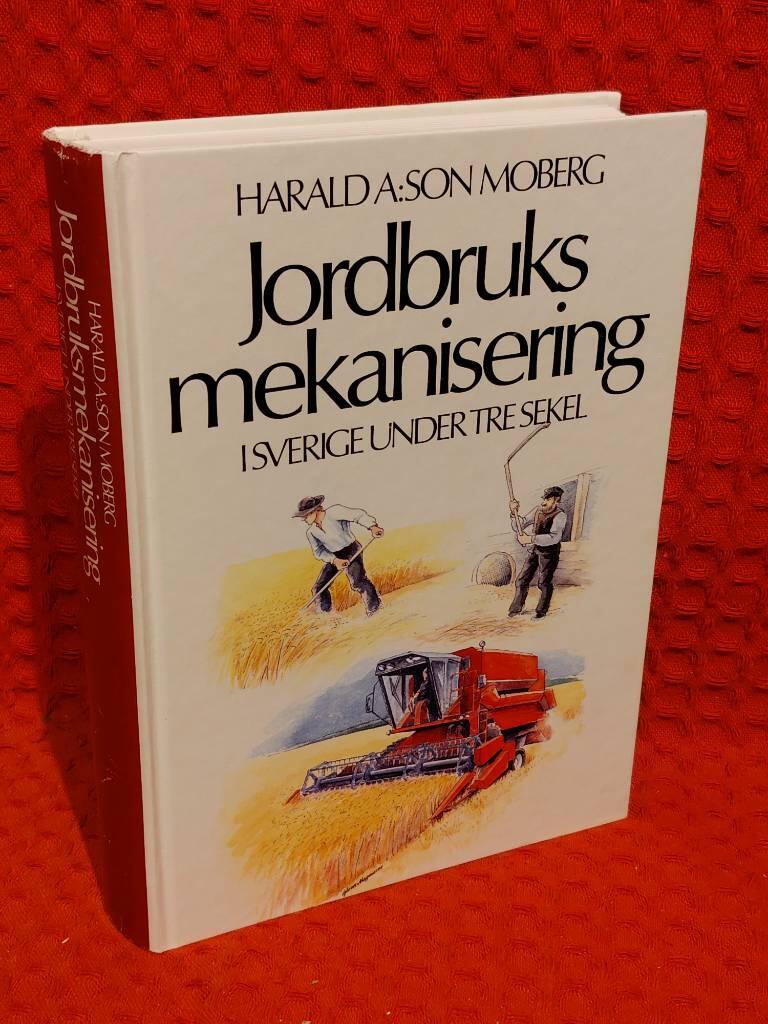 Jordbruksmekanisering i Sverige under tre sekel av Harald A:son Moberg - omslag