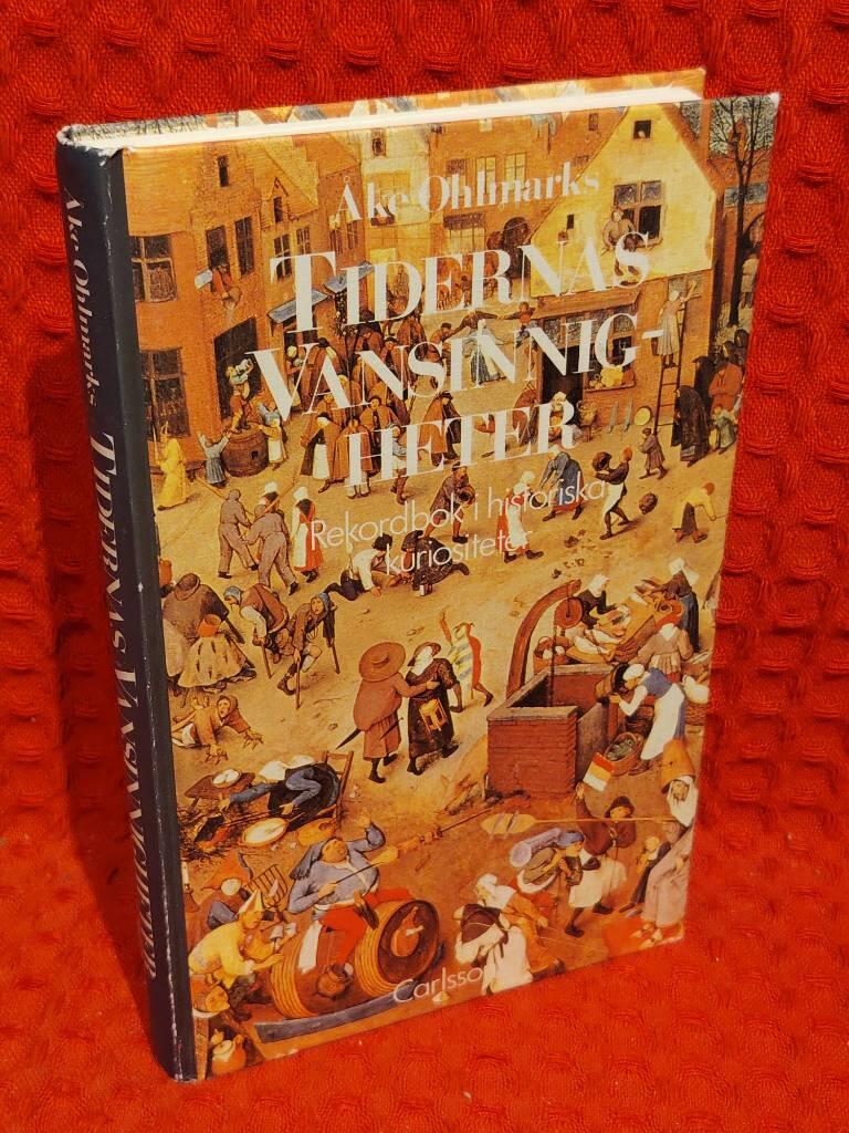Tidernas vansinnigheter - rekordbok i historiska kuriositeter av Åke Ohlmarks - omslag