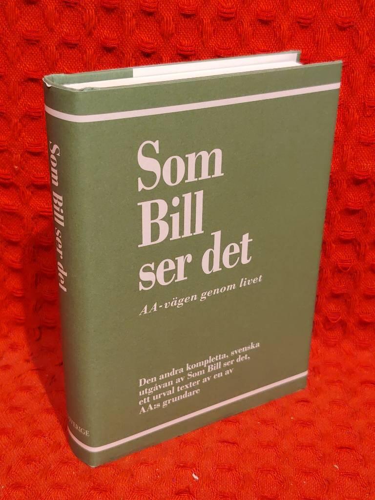 Som Bill ser det - AA-vägen genom livet, ett urval texter av en AA:s grundare av Bill Wilson - omslag