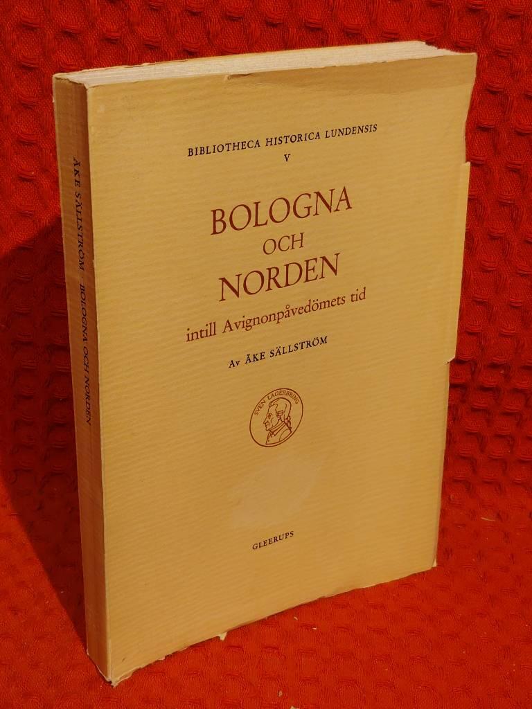 Bologna och Norden intill Avignonpåvedömets tid av Åke Sällström - omslag