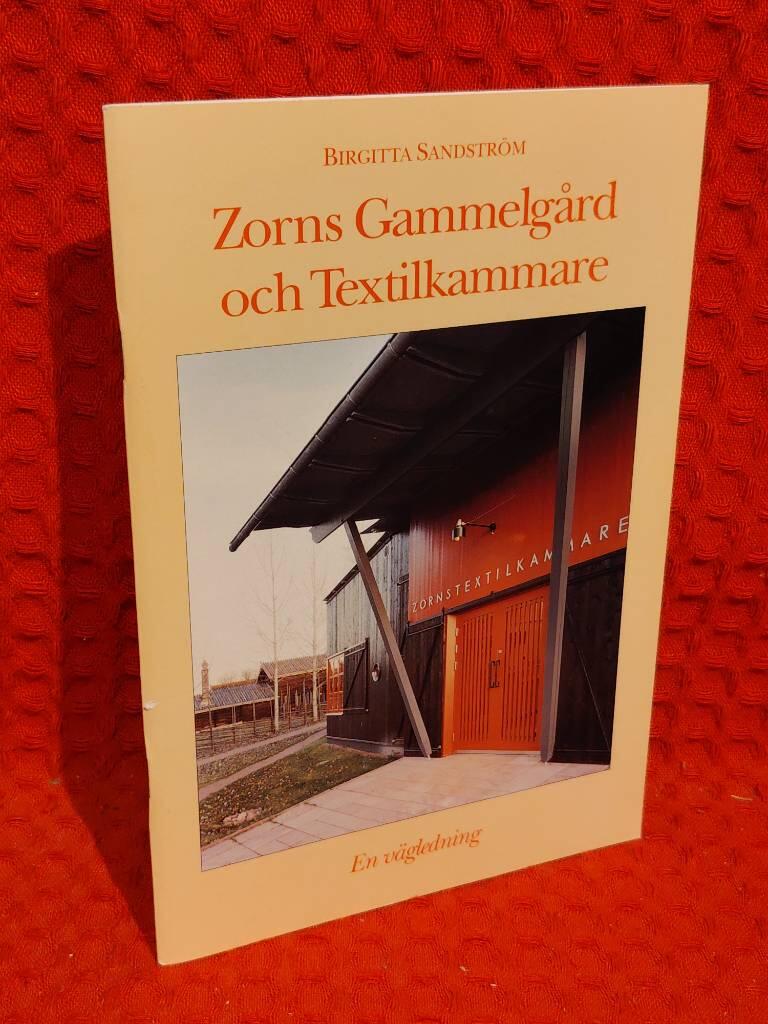 Zorns gammelgård och textilkammare : En vägledning av Birgitta Sandström - omslag