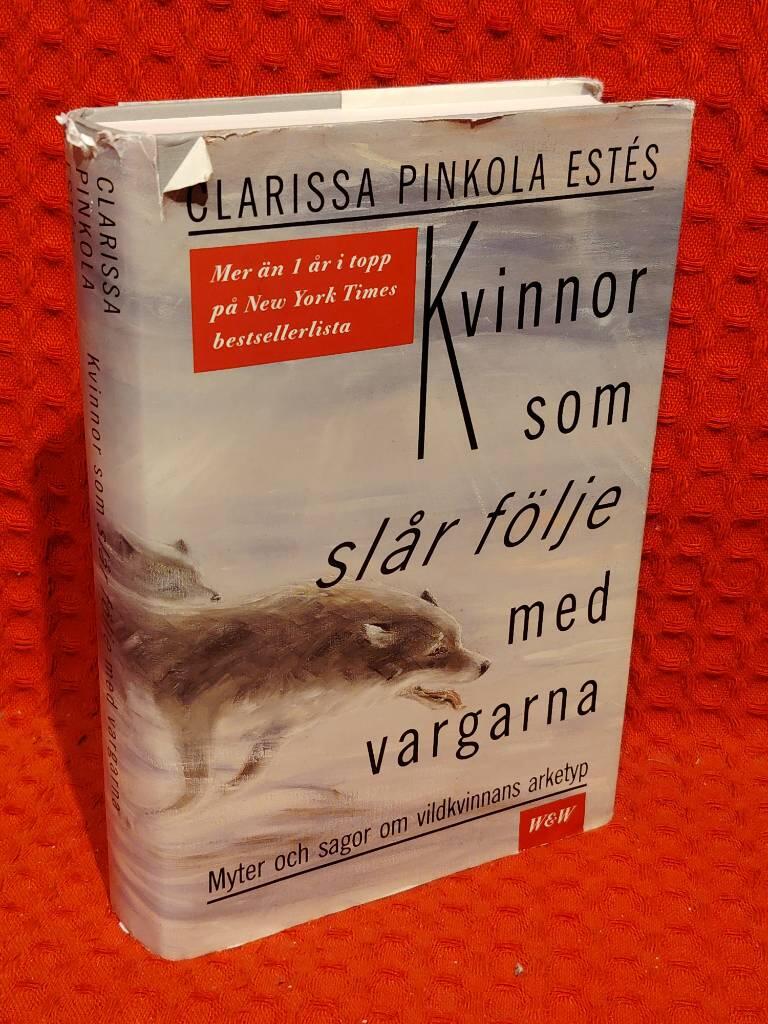 Kvinnor som slår följe med vargarna : Myter och sagor om vildkvinnans arketyp av Clarissa Pinkola Estés - omslag