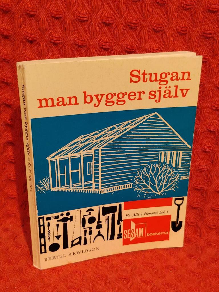 Stugan man bygger själv av Bertil Arwidson - omslag