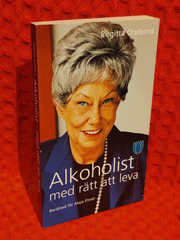 Alkoholist - med rätt att leva av Birgitta Crafoord - omslag