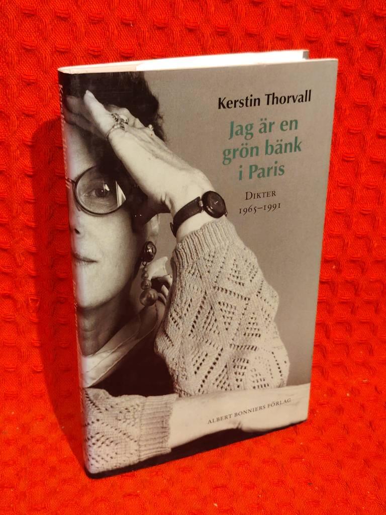 Jag är en grön bänk i Paris : Dikter 1965-1991 av Kerstin Thorvall - omslag