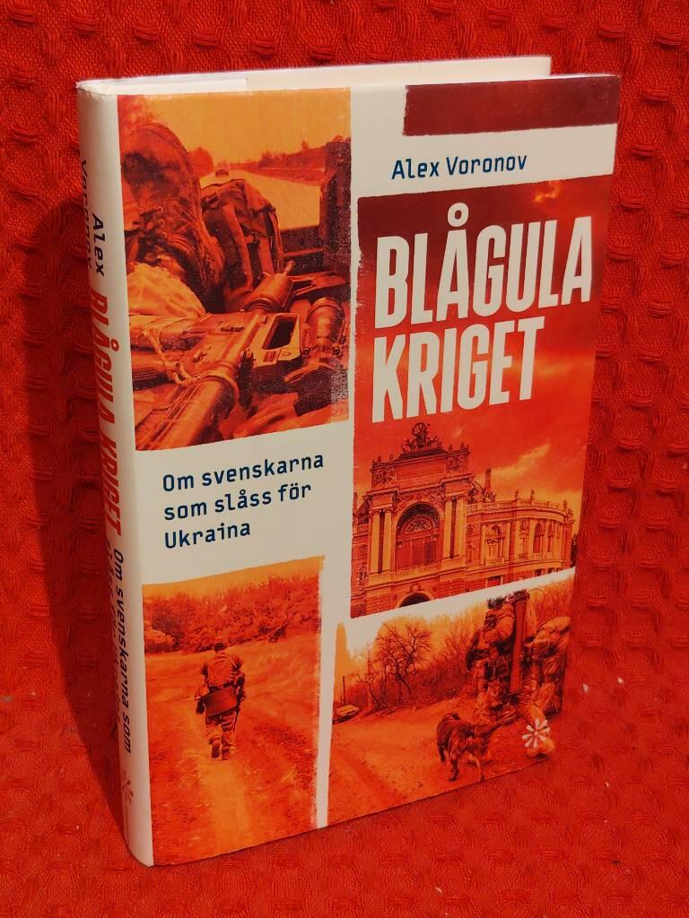 Blågula kriget : om svenskarna som slåss för Ukraina av Alex Voronov - omslag