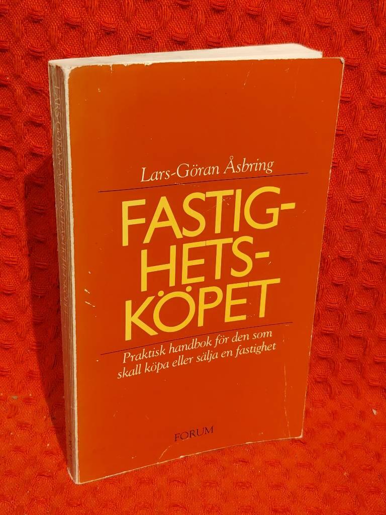 Fastighetsköpet : Praktisk handbok för den som skall köpa eller sälja en fastighet av Lars-Göran Åsbring - omslag