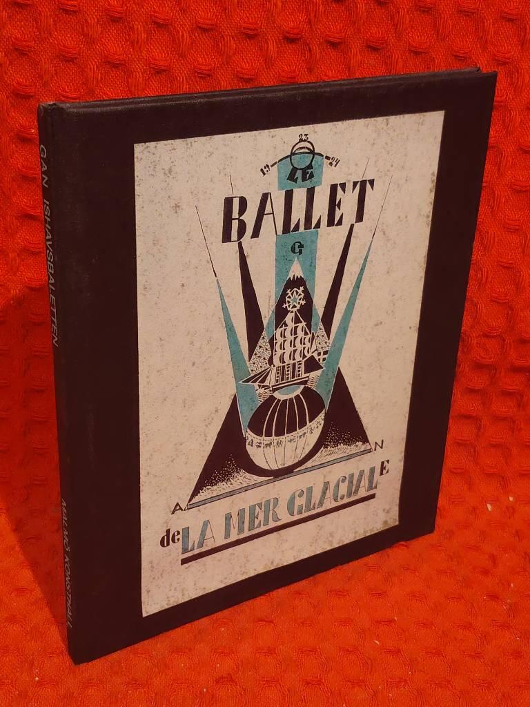 La mer glaciale : Ishavsbaletten 1923 : skisser till en balett av Gösta Nystroem för Svenska baletten i Paris : [Malmö konsthall 26/12 1987-7/2 1988] av Gösta Adrian-Nilsson - omslag