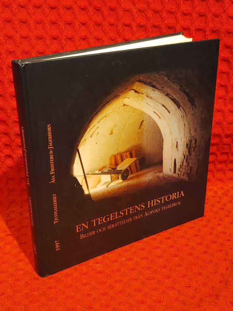 En tegelstens historia : bilder och berättelser från Almviks tegelbruk av Åsa Frosterud-Jägerhorn - omslag