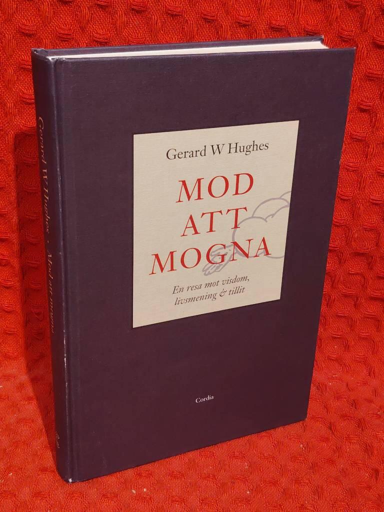Mod att mogna : [en resa mot visdom, livsmening & tillit] av Gerard W Hughes - omslag