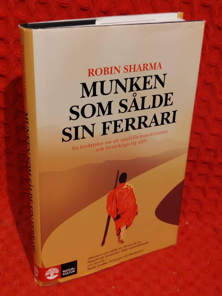 Munken som sålde sin Ferrari : En berättelse om att uppfylla sina drömmar och förverkliga sig själv av Robin S Sharma - omslag