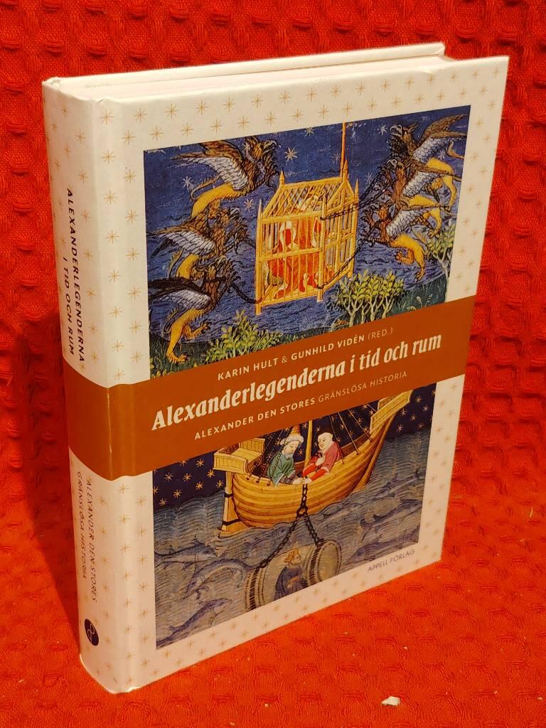 Alexanderlegenderna i tid och rum : Alexander den stores gränslösa historia av Gunhild Vidén - Karin Hult - omslag
