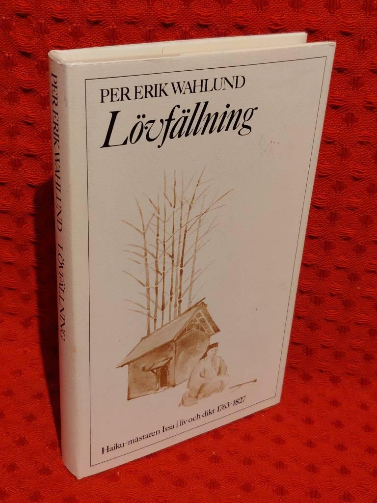Lövfällning : Haiku-mästaren Issa i liv och dikt 1763-1827 av Per Erik Wahlund - omslag