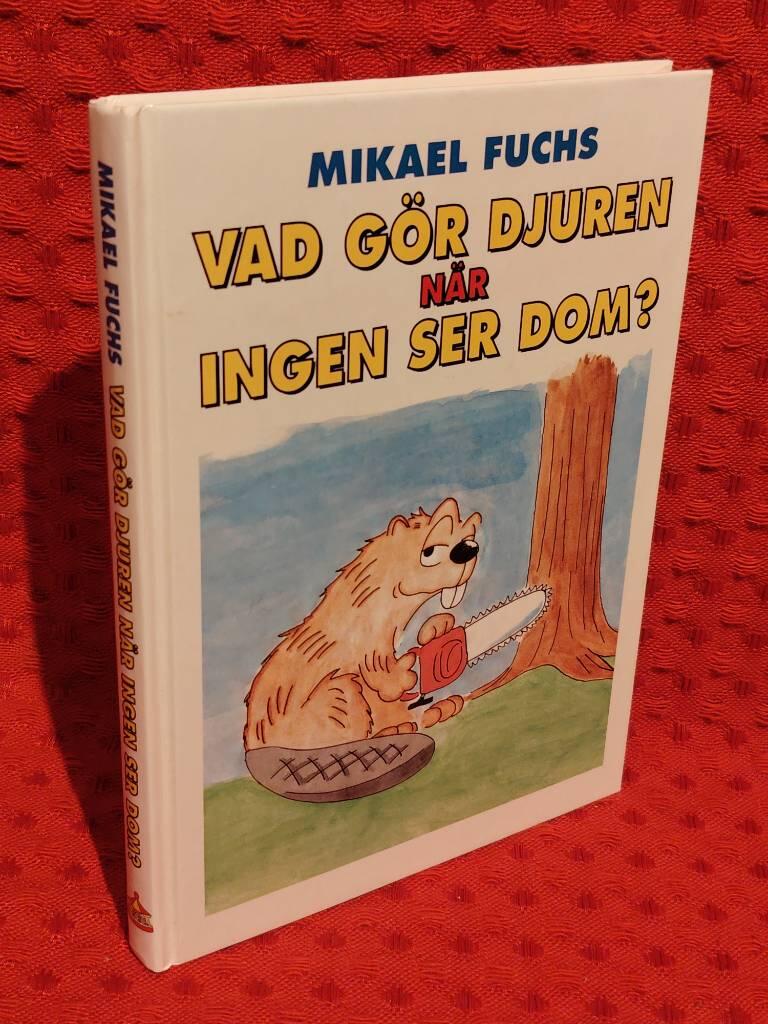 Vad gör djuren när ingen ser dom? av Mikael Fuchs - omslag