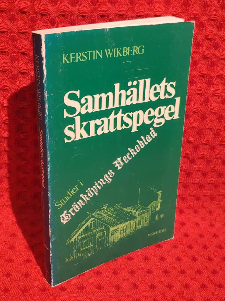 Samhällets skrattspegel : Studier i Grönköpings veckoblad = [Die humoristisch-satirische Zeitschrift Grönköpings Wochenblatt von 1902 bis 1925] av Kerstin Wikberg - omslag